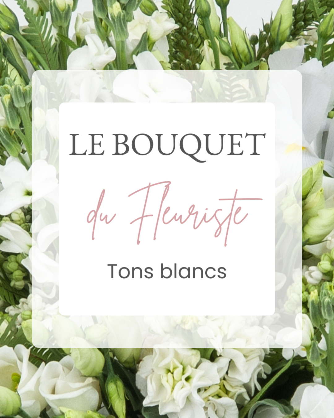 Bouquet du fleuriste - Tons blancs
