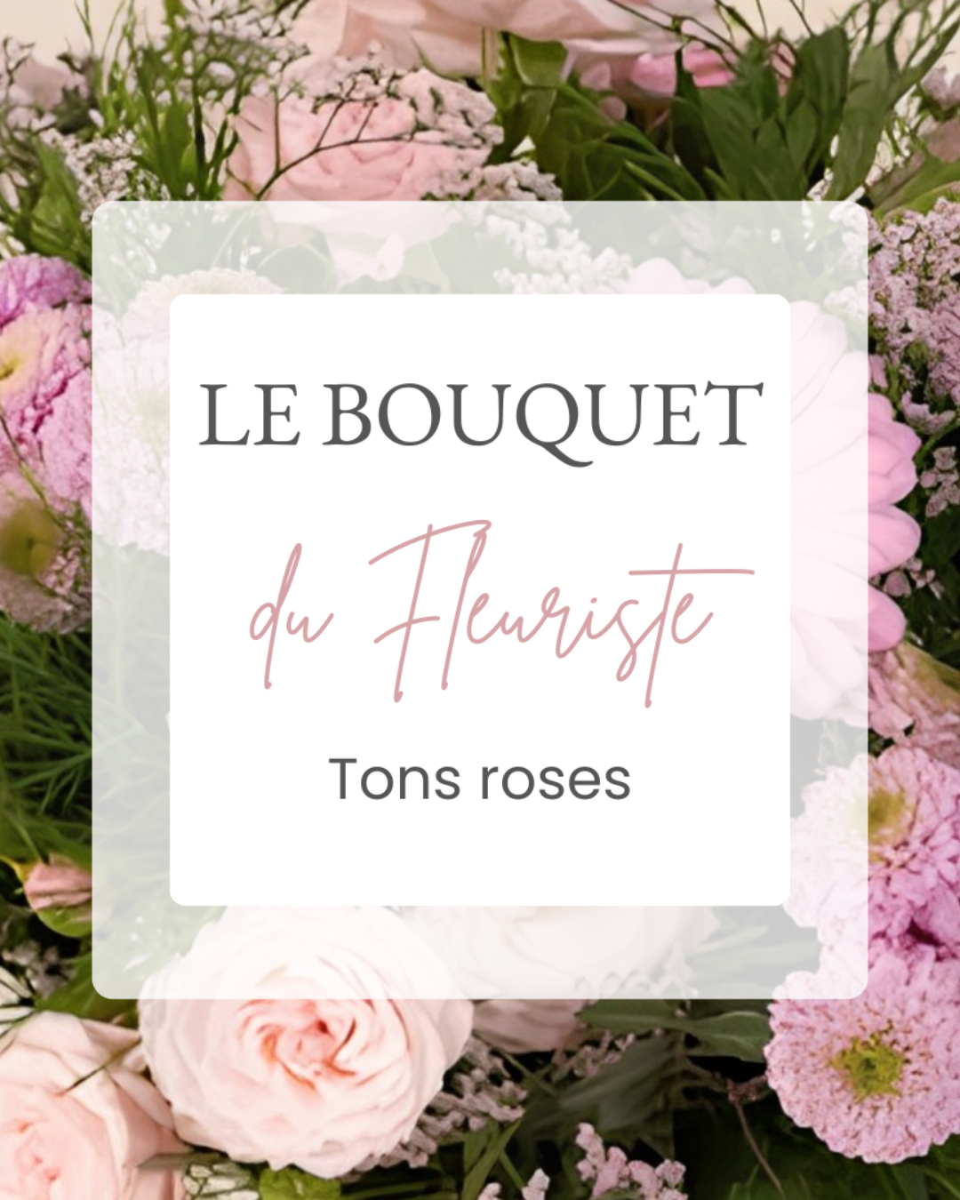 Bouquet du fleuriste - Tons roses